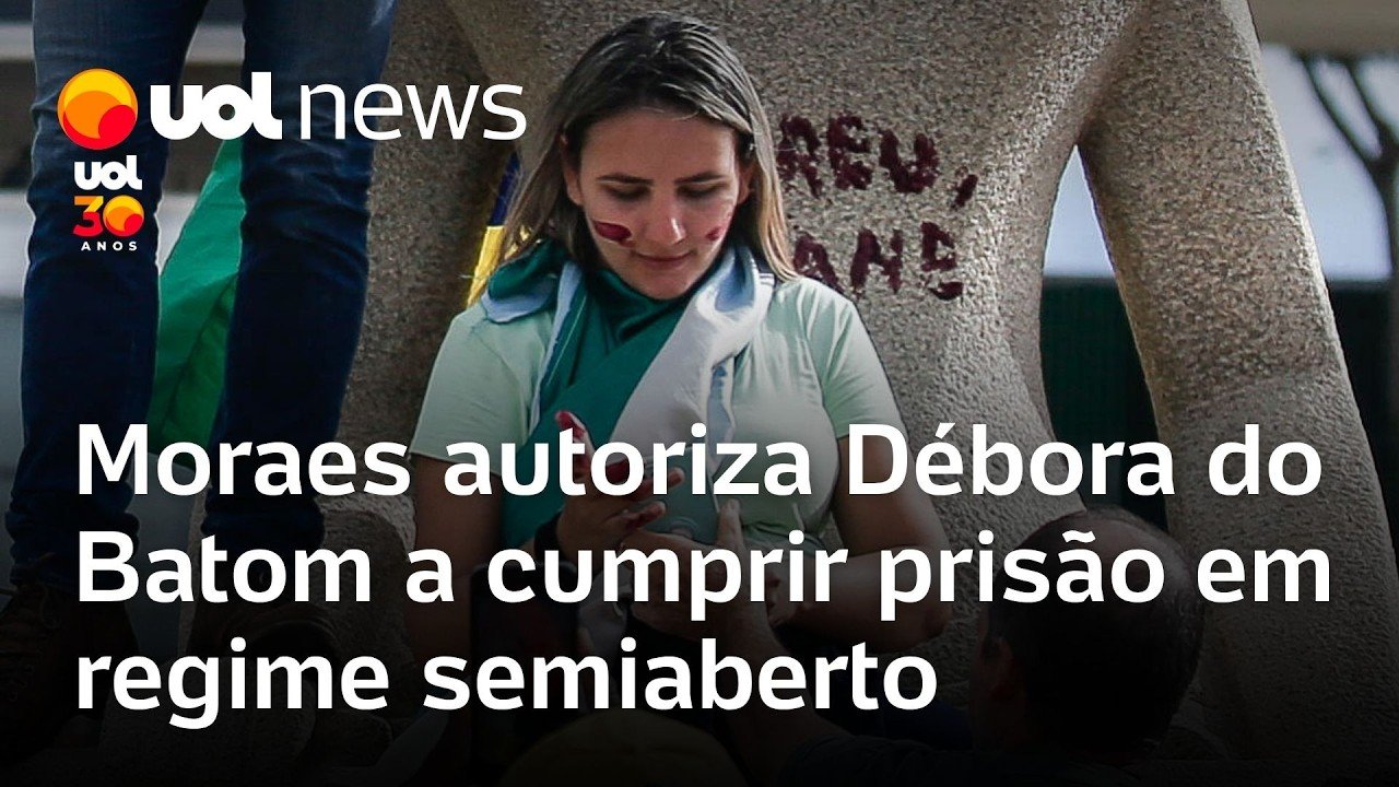 Moraes autoriza Débora do Batom a cumprir pena no regime semiaberto